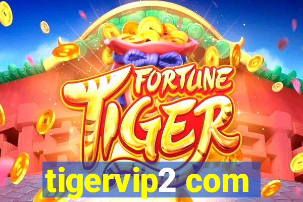 tigervip2 com